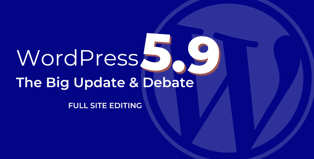 WordPress 5.9 update brings full site editing to 43% of the internet.